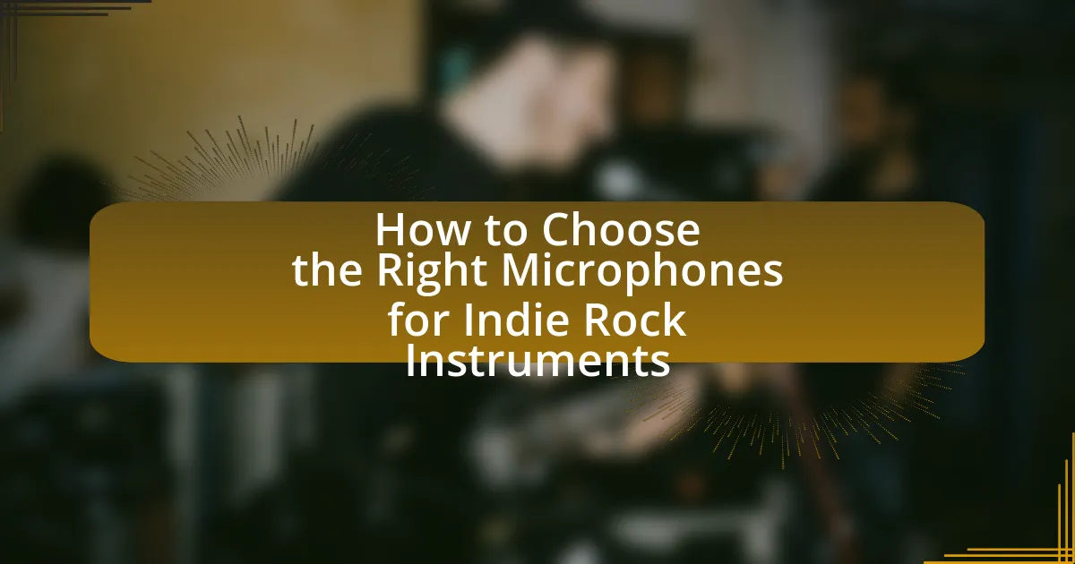 How to Choose the Right Microphones for Indie Rock Instruments