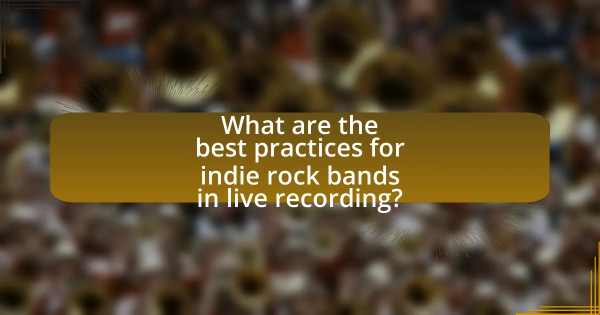 What are the best practices for indie rock bands in live recording?