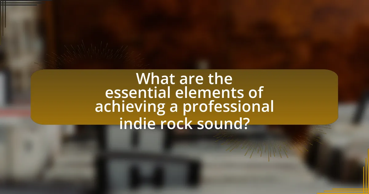 What are the essential elements of achieving a professional indie rock sound?