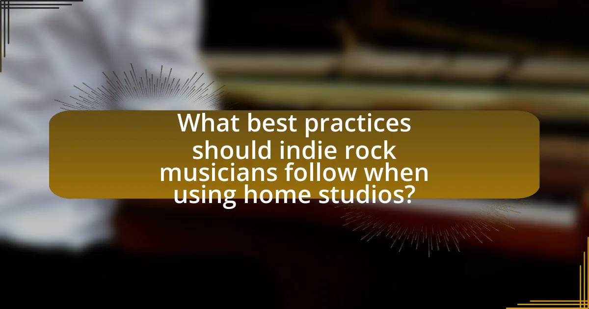 What best practices should indie rock musicians follow when using home studios?