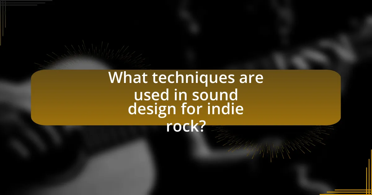 What techniques are used in sound design for indie rock?